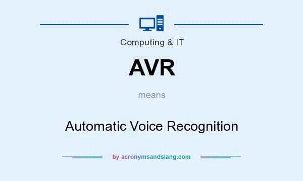 What does AVR mean? It stands for Automatic Voice Recognition