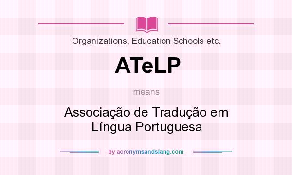 What does ATeLP mean? It stands for Associação de Tradução em Língua Portuguesa
