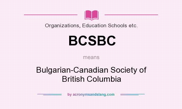 What does BCSBC mean? It stands for Bulgarian-Canadian Society of British Columbia