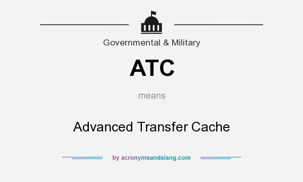 What does ATC mean? It stands for Advanced Transfer Cache