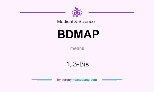 What does BDMAP mean? It stands for 1, 3-Bis