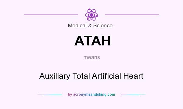 What does ATAH mean? It stands for Auxiliary Total Artificial Heart