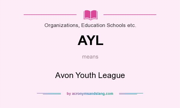 What does AYL mean? It stands for Avon Youth League
