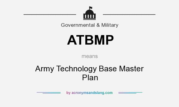 What does ATBMP mean? It stands for Army Technology Base Master Plan