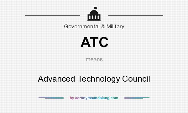 What does ATC mean? It stands for Advanced Technology Council