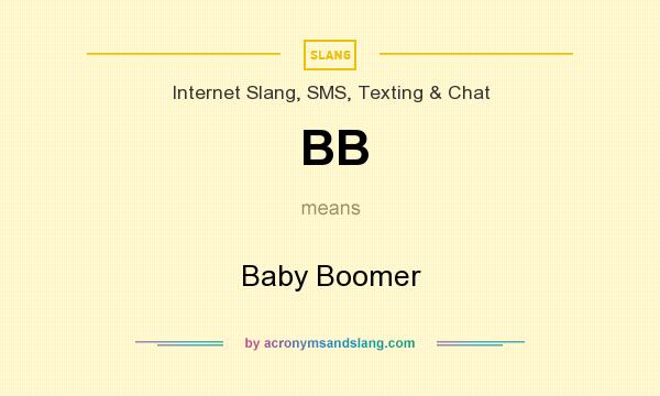 What does BB mean? It stands for Baby Boomer