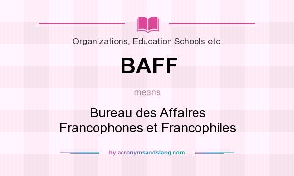 What does BAFF mean? It stands for Bureau des Affaires Francophones et Francophiles