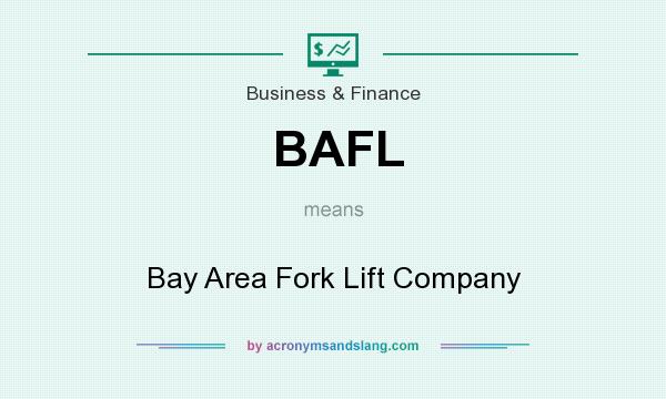 What does BAFL mean? It stands for Bay Area Fork Lift Company