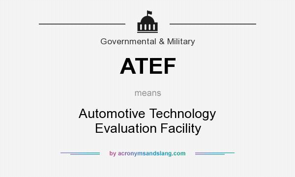 What does ATEF mean? It stands for Automotive Technology Evaluation Facility