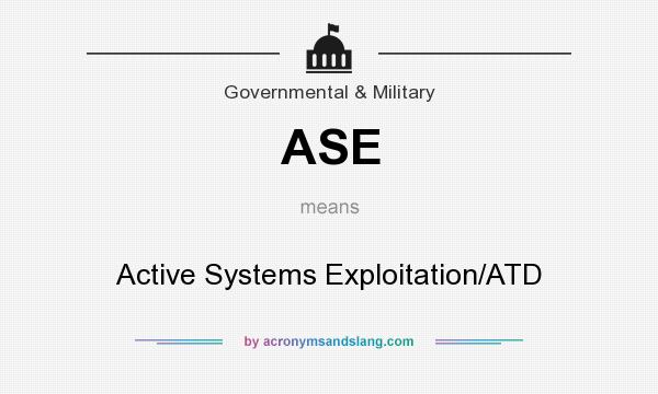 What does ASE mean? It stands for Active Systems Exploitation/ATD