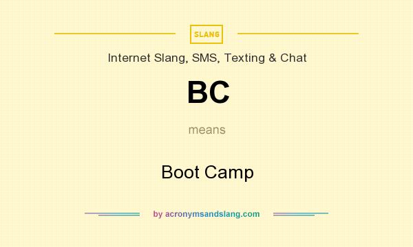 What does BC mean? It stands for Boot Camp