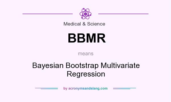 What does BBMR mean? It stands for Bayesian Bootstrap Multivariate Regression