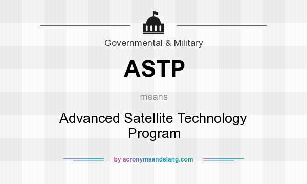 What does ASTP mean? It stands for Advanced Satellite Technology Program