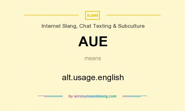 What does AUE mean? It stands for alt.usage.english