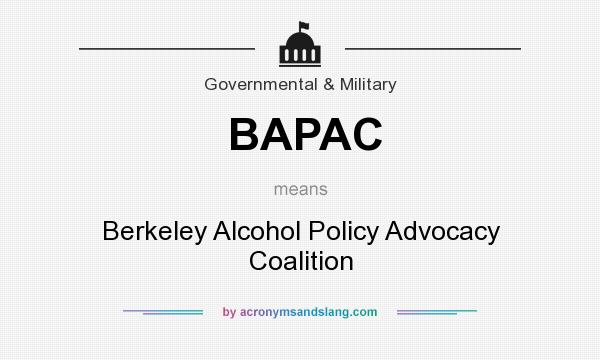What does BAPAC mean? It stands for Berkeley Alcohol Policy Advocacy Coalition