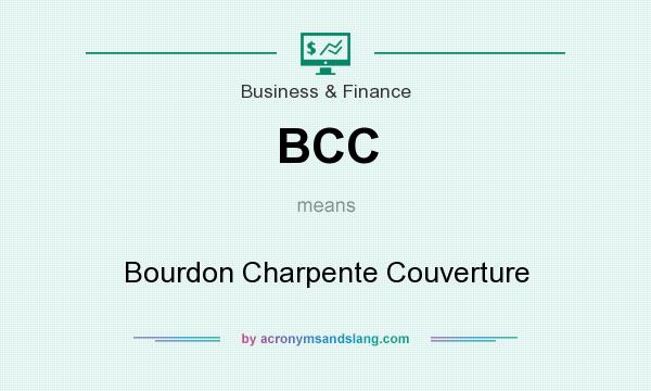 What does BCC mean? It stands for Bourdon Charpente Couverture
