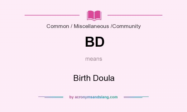 What does BD mean? It stands for Birth Doula