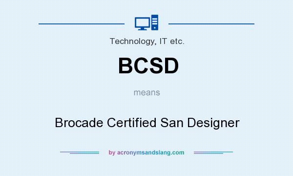What does BCSD mean? It stands for Brocade Certified San Designer