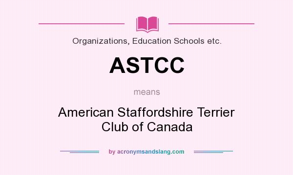 What does ASTCC mean? It stands for American Staffordshire Terrier Club of Canada