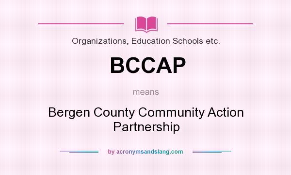What does BCCAP mean? It stands for Bergen County Community Action Partnership