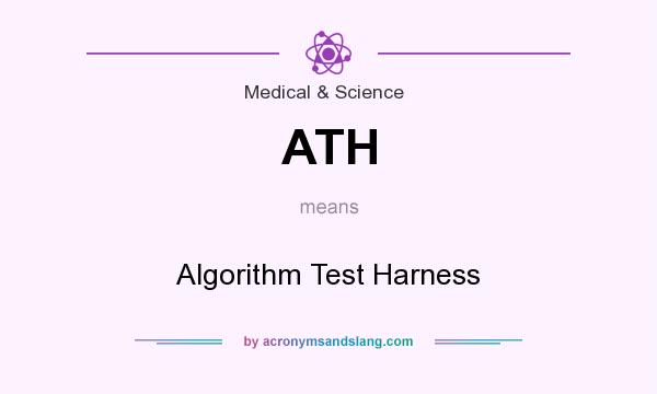 What does ATH mean? It stands for Algorithm Test Harness