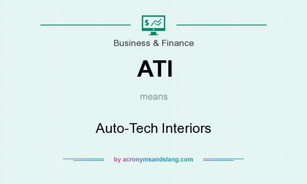What does ATI mean? It stands for Auto-Tech Interiors