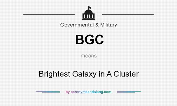 What does BGC mean? It stands for Brightest Galaxy in A Cluster