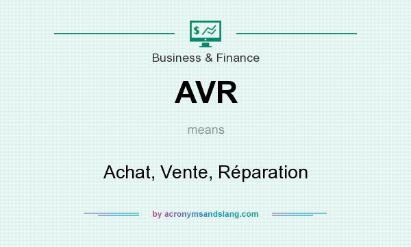 What does AVR mean? It stands for Achat, Vente, Réparation
