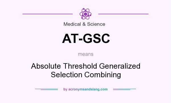 What does AT-GSC mean? It stands for Absolute Threshold Generalized Selection Combining