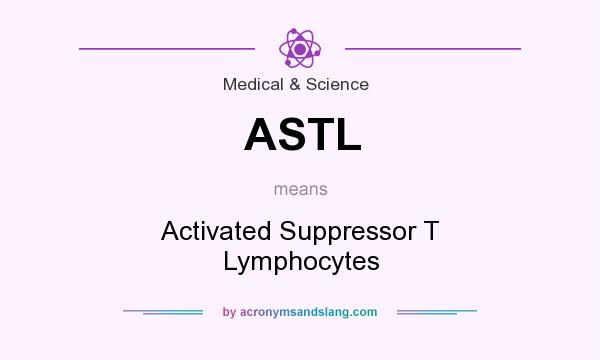 What does ASTL mean? It stands for Activated Suppressor T Lymphocytes