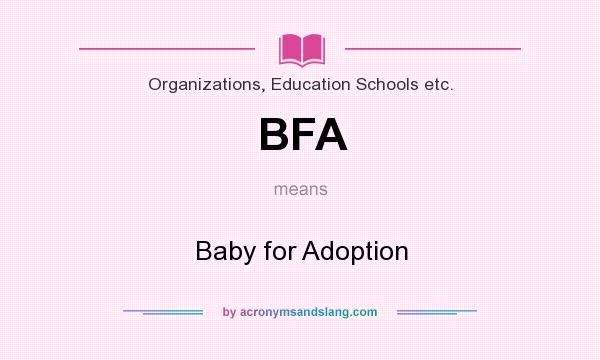 What does BFA mean? It stands for Baby for Adoption