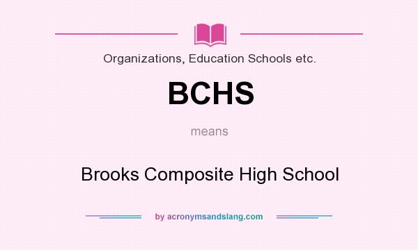 What does BCHS mean? It stands for Brooks Composite High School