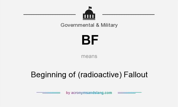 What does BF mean? It stands for Beginning of (radioactive) Fallout