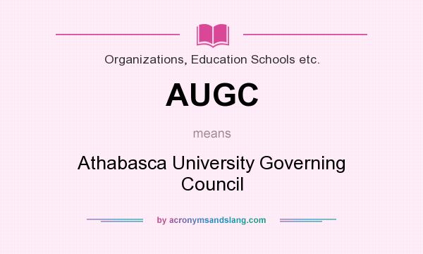 What does AUGC mean? It stands for Athabasca University Governing Council