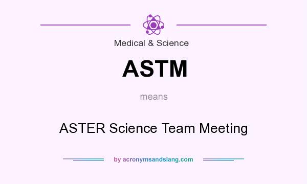 What does ASTM mean? It stands for ASTER Science Team Meeting