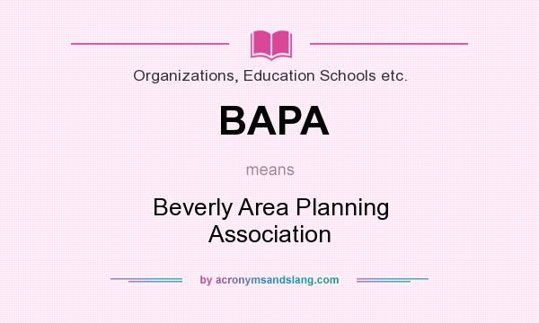What does BAPA mean? It stands for Beverly Area Planning Association