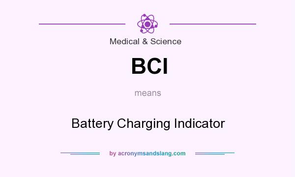 What does BCI mean? It stands for Battery Charging Indicator