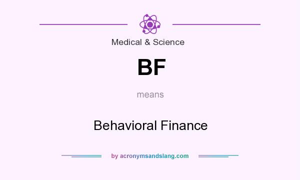 What does BF mean? It stands for Behavioral Finance