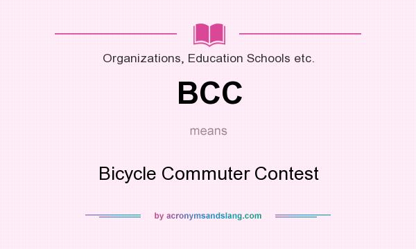What does BCC mean? It stands for Bicycle Commuter Contest