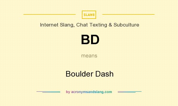 What does BD mean? It stands for Boulder Dash
