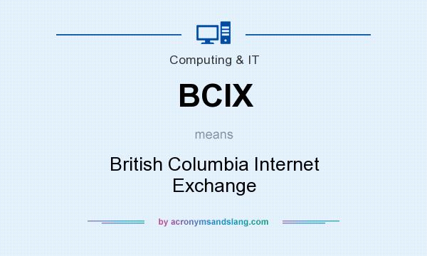 What does BCIX mean? It stands for British Columbia Internet Exchange