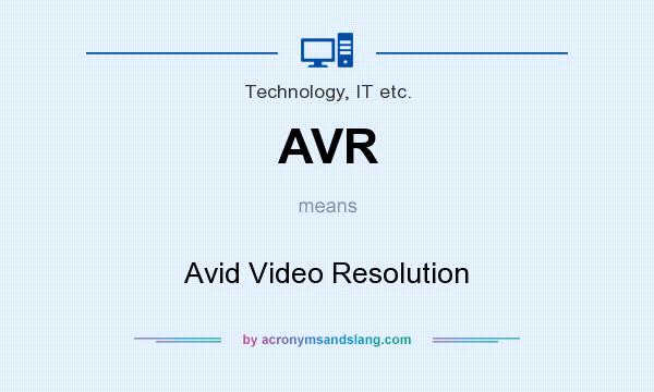 What does AVR mean? It stands for Avid Video Resolution