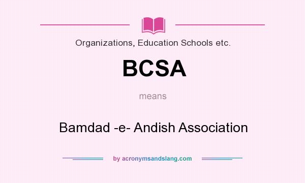 What does BCSA mean? It stands for Bamdad -e- Andish Association