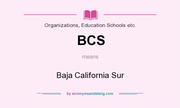 What does BCS mean? It stands for Baja California Sur
