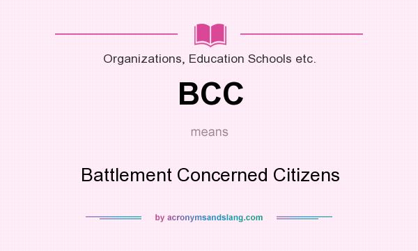 What does BCC mean? It stands for Battlement Concerned Citizens