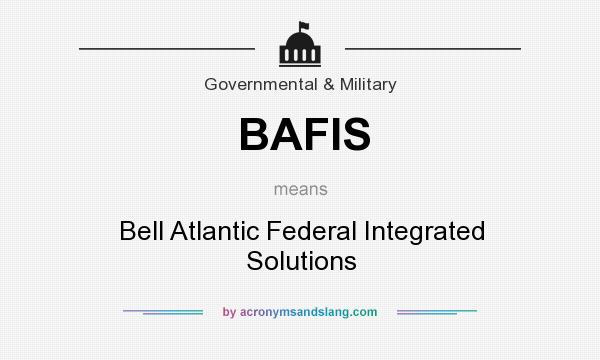 What does BAFIS mean? It stands for Bell Atlantic Federal Integrated Solutions