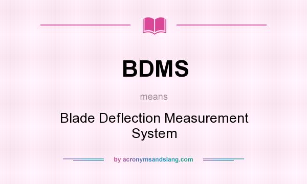 What does BDMS mean? It stands for Blade Deflection Measurement System