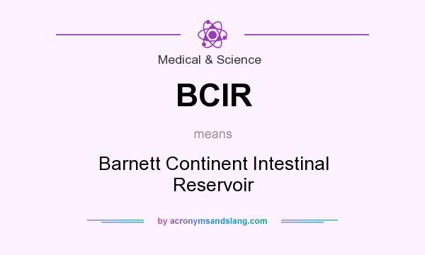 What does BCIR mean? It stands for Barnett Continent Intestinal Reservoir