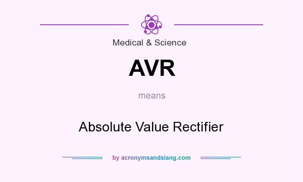What does AVR mean? It stands for Absolute Value Rectifier