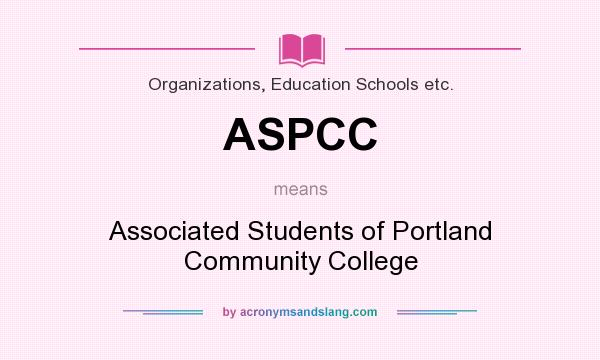 What does ASPCC mean? It stands for Associated Students of Portland Community College